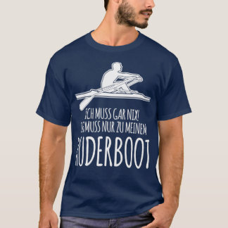 Rowing Boat Rowing Rower Saying T-Shirt