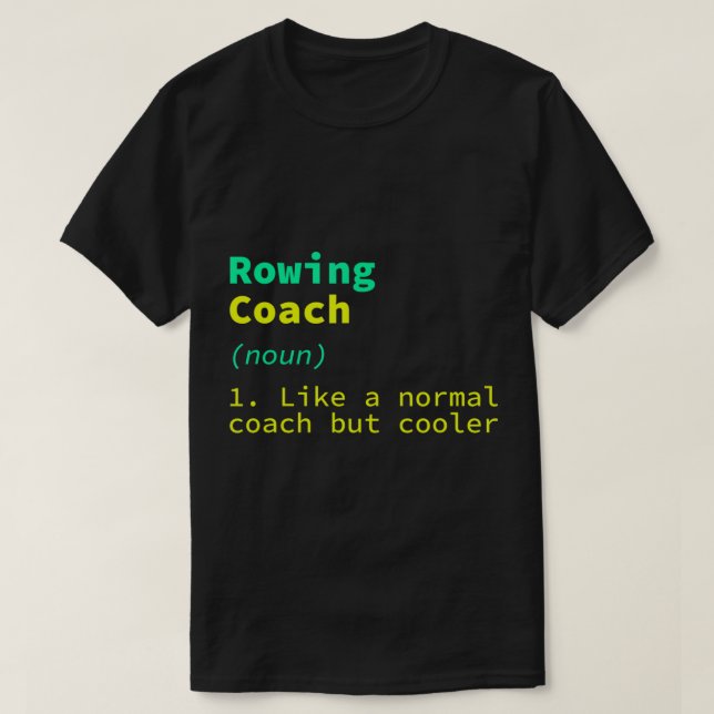 Rowing Coach Definition Funny Rower Humour Boat Ra T-Shirt (Design Front)