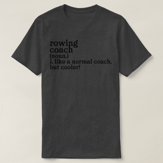 Rowing Coach Like A Normal Coach But Cooler T-Shirt (Design Front)