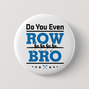 Rowing Crew Rower Do You Even Row Bro 2 Inch Round Button