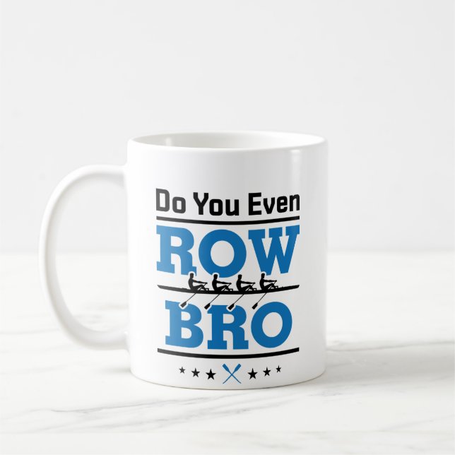 Rowing Crew Rower Do You Even Row Bro Coffee Mug (Left)