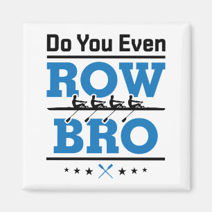 Rowing Crew Rower Do You Even Row Bro Magnet