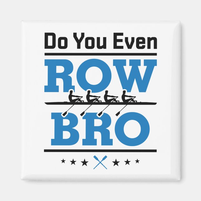 Rowing Crew Rower Do You Even Row Bro Magnet (Front)