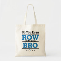 Rowing Crew Rower Do You Even Row Bro