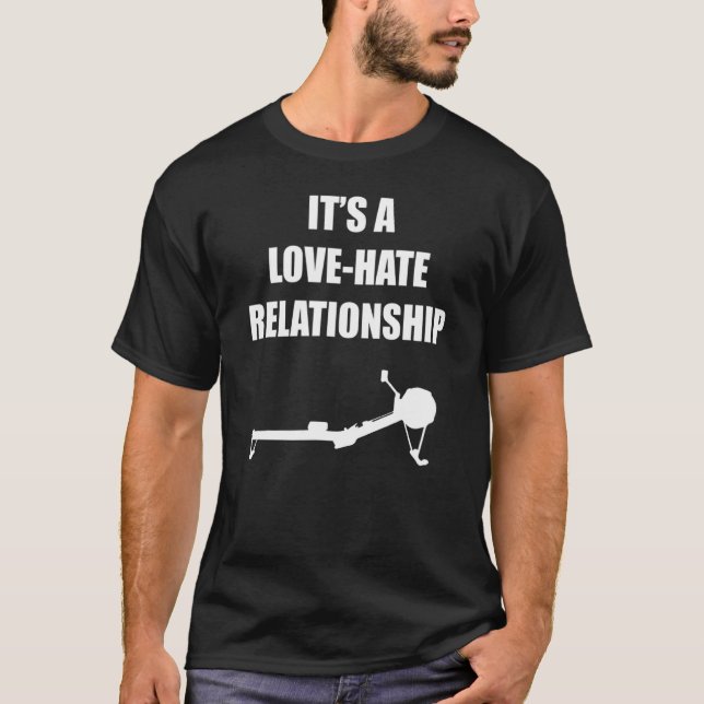 Rowing Erg Crew  Lovehate Relationship Design T-Shirt (Front)
