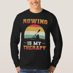 Rowing Is My Therapy Rower Row T-Shirt