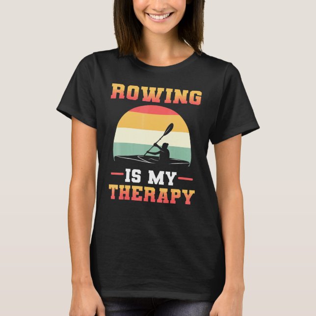 Rowing Is My Therapy Rower Row T-Shirt (Front)