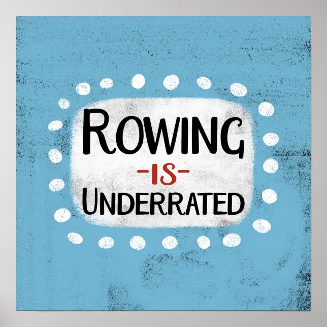 Rowing Is Underrated Poster Wall Art (Front)