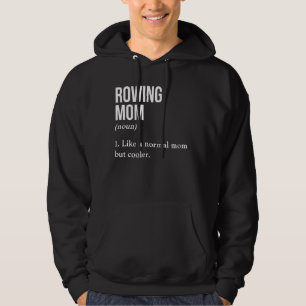 Rowing Mom Noun Like A Normal Mom But Cooler Paddl Hoodie