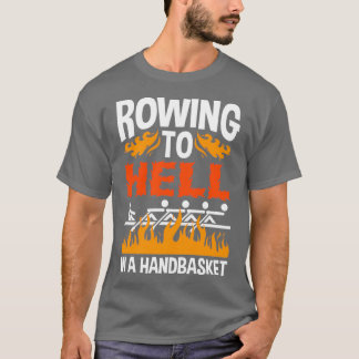 Rowing To Hell In A Handbasket T-Shirt