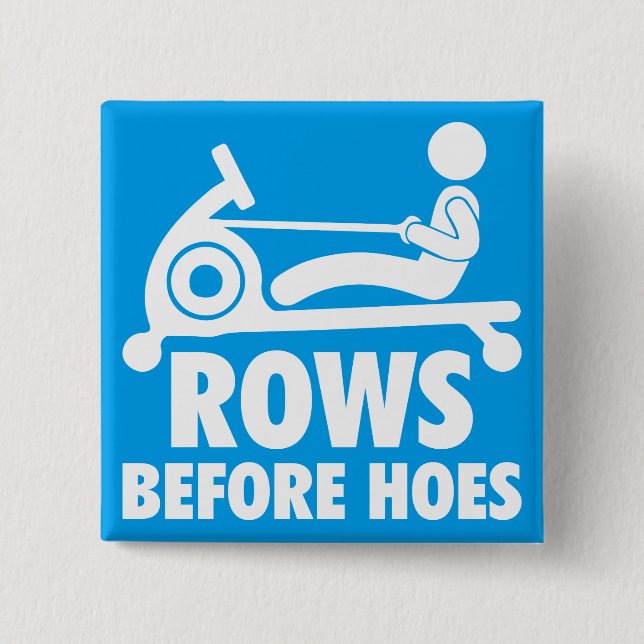 Rows Before Hoes - Funny Rowing Machine Workout 2 Inch Square Button (Front)