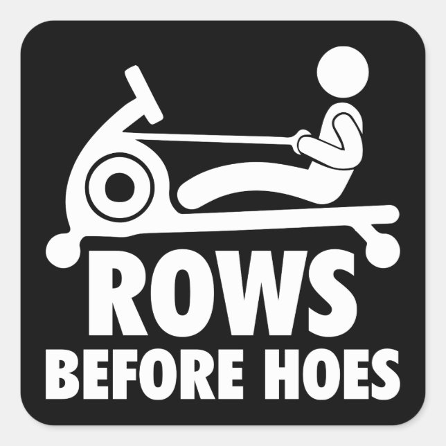 Rows Before Hoes - Funny Rowing Machine Workout Square Sticker (Front)