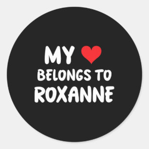 Roxanne - My Heart Belongs To Roxanne- Love  Classic Round Sticker