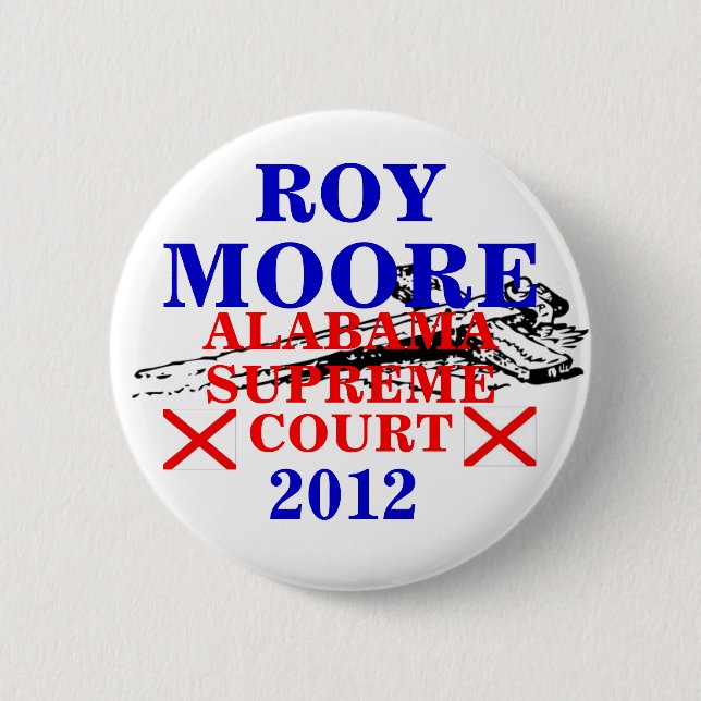 Roy Moore Supreme Court 2012 2 Inch Round Button (Front)