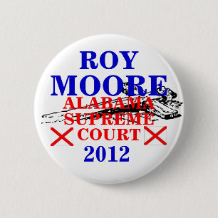 Roy Moore Supreme Court 2012 2 Inch Round Button