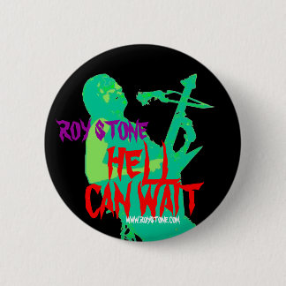 ROY STONE HELL CAN WAIT BADGE 2 INCH ROUND BUTTON