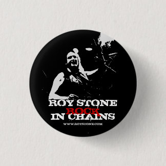ROY STONE ROCK IN CHAINS BADGE 1 INCH ROUND BUTTON