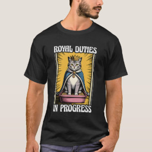 Royal Duties in Progress Cute Cat Litter Box Funny T-Shirt