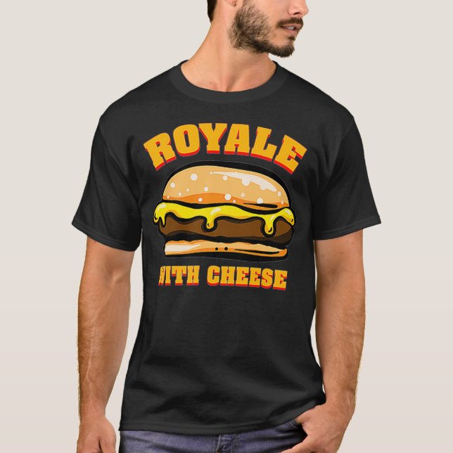 Royale With Cheese Novelty Funny Cheeseburger Movi T-Shirt (Front)