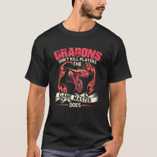 Rpg Dungeons Don't Kill Players Game Master Does T-Shirt