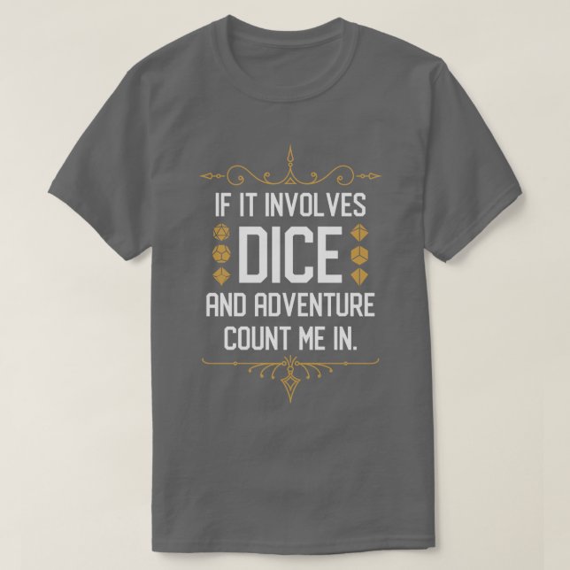 RPG Meme If it Involves Dice and Adventure Count M T-Shirt (Design Front)