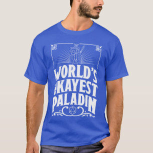 RPG Role Playing Games Worlds Okayest Paladin girl T-Shirt