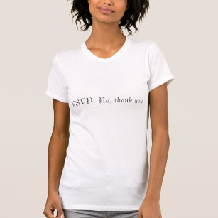 RSVP-  No, Thank you T-Shirt