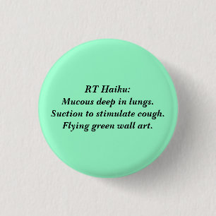 RT Haiku: Deep mucous 1 Inch Round Button