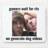 RTX Gamer Meme Mouse Pad – We Generate Dog Videos