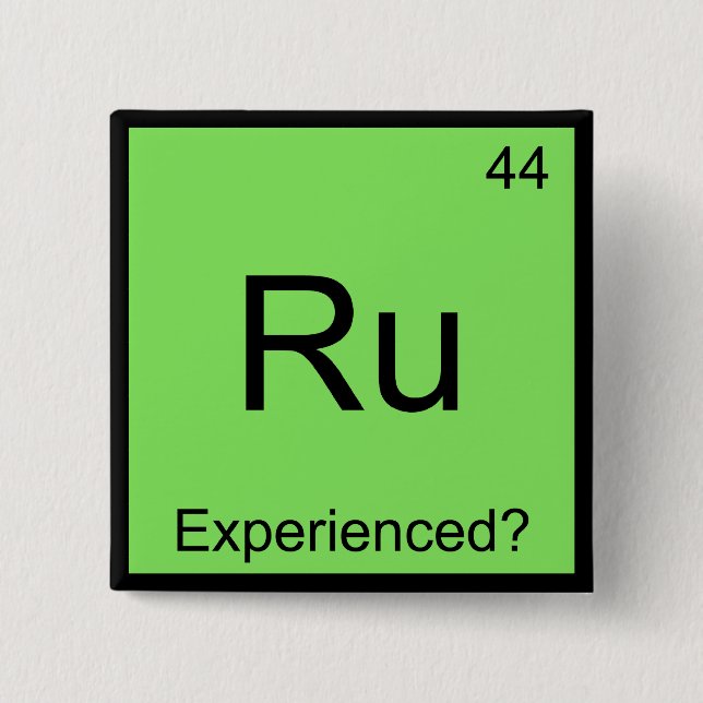 Ru - Experienced Funny Chemistry Element Symbol T 2 Inch Square Button (Front)