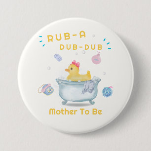 Rub A Dub Dub Bathtub Mother To Be Baby Shower 3 Inch Round Button