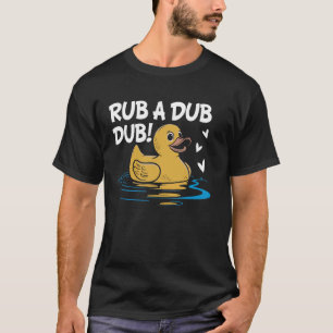 Rub a Dub Dub Rubber Duck T-Shirt