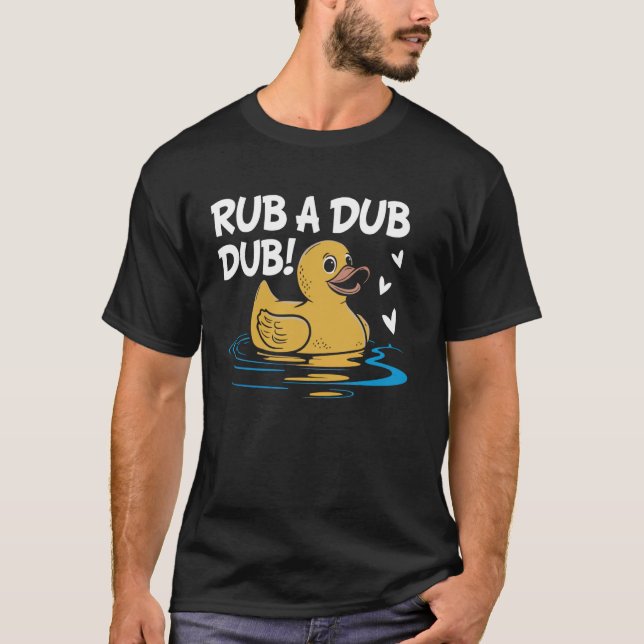 Rub a Dub Dub Rubber Duck T-Shirt (Front)