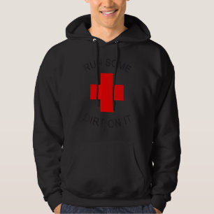 Rub Dirt On It  Ems Emt Medic & Paramedic Hoodie