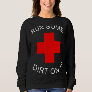 Rub Dirt On It  Ems Emt Medic & Paramedic Sweatshirt