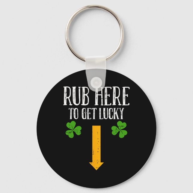 Rub Here To Get Lucky St Patricks Day Funny Shamro Keychain (Front)