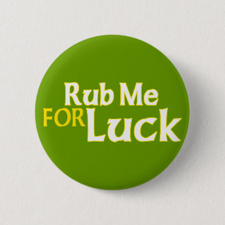 Rub Me for Luck 2 Inch Round Button