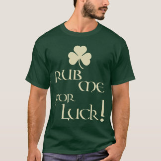 Rub Me For Luck Shirt