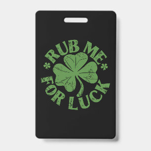 Rub Me For Luck St Patrick's Day Shamrock Badge