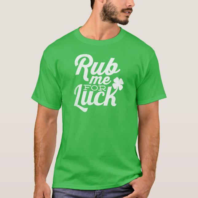 Rub Me For Luck St. Patricks Day T-Shirt (Front)