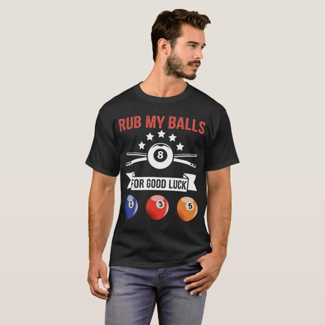Rub My Balls For Good Luck T-Shirt (Front Full)