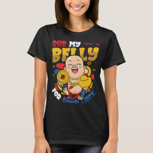 Rub My Belly For Good Luck  Buddha T-Shirt