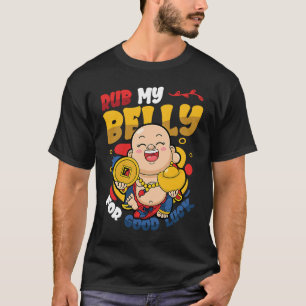 Rub My Belly For Good Luck Buddha T-Shirt