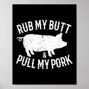 Rub My Butt And Pull My Pork Funny Bbq Lovers Poster