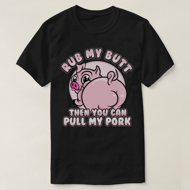 Rub My Butt Pull My Pork BBQ Barbecue T-Shirt (Design Front)