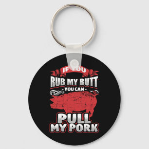 Rub My Butt Pull My Pork Bbq Meat Lovers Grilling Keychain