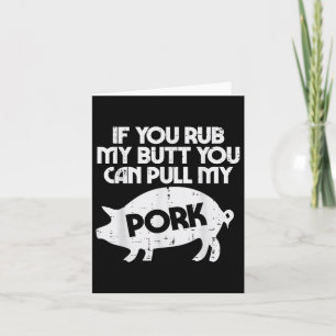 Rub My Butt Pull My Pork Funny Bbq Barbecue Grilli Card