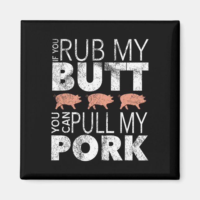 Rub My Butt Pull My Pork  Magnet (Front)