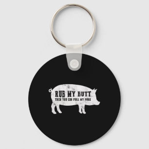 Rub My Butt Then You Can Pull My Pork Funny Bbq T Keychain