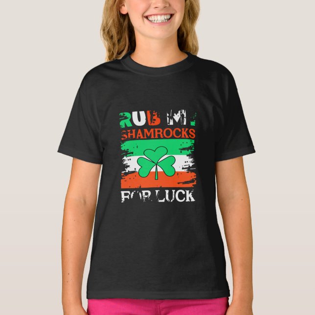 Rub My Shamrocks for Luck, St. Patrick's Day T-Shirt (Front)